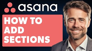 How To Add Sections In Asana Full 2024 Guide [upl. by Leakim977]