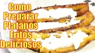 Platanos Fritos Deliciosos  Recetas en Casayfamiliatv [upl. by Niwhsa]