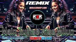 Main Tujhse Aise Milun Unique Style edm   Circuit dj R2R Music [upl. by Eanil]