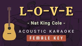 Love  Nat King Cole Acoustic Karaoke  Female Key [upl. by Hess786]