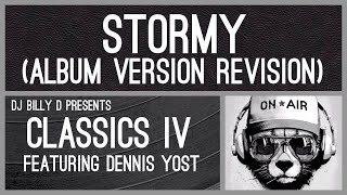 Classics IV featuring Dennis Yost  Stormy Album Version Revision [upl. by Carena]