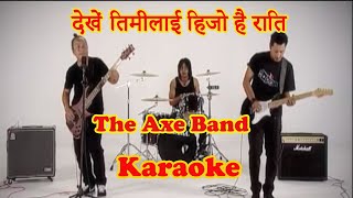 Dekhe Timilai Hijo Hai Rati  Nepali Karaoke  The AXE Band [upl. by Kellby]