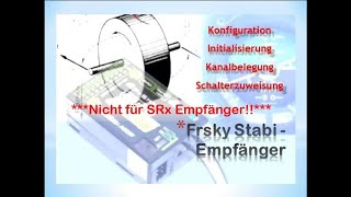 Frsky Stabiempfänger einrichten kalibrieren und im Sender konfigurieren [upl. by Samtsirhc]