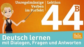 Deutsch lernen mit Dialogen  Lektion 44 Teil 2  Unregelmässige Verben im Perfekt [upl. by De Witt]