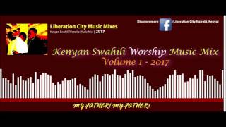 Kenyan Worship MIXX  FEB 2017 [upl. by Innis232]