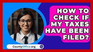 How To Check If My Taxes Have Been Filed  CountyOfficeorg [upl. by Bracci]