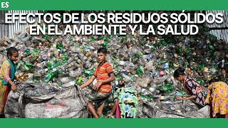 Efectos de los RESIDUOS SÓLIDOS en el AMBIENTE Y LA SALUD ✔ VIDEO EDUCATIVO 📚 [upl. by Naffets195]