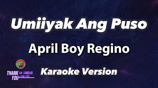 Umiiyak Ang Puso  April Boy Regino  Karaoke Version [upl. by Sarina]