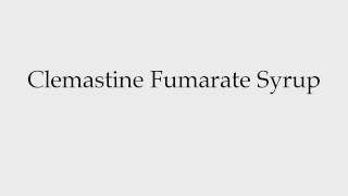 How to Pronounce Clemastine Fumarate Syrup [upl. by Nika71]