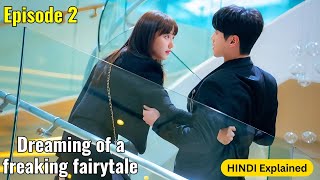 Ep 2  Dreaming of a Freaking Fairytale kdrama explained in hindi  Latest kdrama explained [upl. by Adnole982]