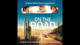 Keep It Rollin Gustavo Santaolalla  On The Road Soundtrack [upl. by Lorry]