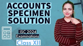 Solution of ACCOUNTS SPECIMEN PAPER PART 1  ISC 2024 EXAMINATIONS for Class 12 [upl. by Obla]