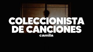 Camila  Coleccionista De Canciones  Letra [upl. by Constantino]