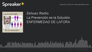 La Prevención es la Solución ENFERMEDAD DE LAFORA [upl. by Robyn]