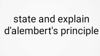 state and explain dalemberts principle dalemberts principle [upl. by Bertle]