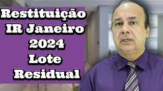 Restituição IR Janeiro 2024 Lote Residual [upl. by Benioff]