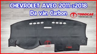 Thảm taplo CHEVROLET AVEO Da vân Carbon 2011 2012 2013 2014 2015 2016 2017 2018 [upl. by Maibach]