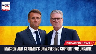 Macron and Starmer’s Unwavering Support for Ukraine Breaking News on Aid [upl. by Einahpetse]