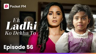 Episode 56  Ek Ladki Ko Dekha To  Pocket FM [upl. by Ahsinroc574]