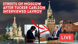 Streets of MOSCOW after TUCKER CARLSON Interviewed SERGEY LAVROV Live from Russia [upl. by Pillihpnhoj]