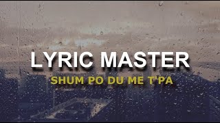 Lyric Master  Shum po du me tpa [upl. by Caspar]