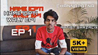 HAME CHANNAPATNA WALY  EP 1 562160  SHAZALIX 2k24 [upl. by Bryner]