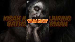 KISAH NYATA BATHSHEBA SHERMAN IBLIS DALAM FILM CONJURING shortsvideo misteri ceritahorrorstory [upl. by Staley546]