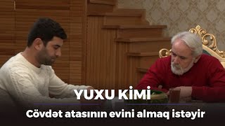 Yuxu kimi  Cövdət atasının evini almaq istəyir  140cı bölüm [upl. by Joab]