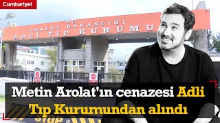 Metin Arolatın cenazesi Adli Tıp Kurumundan alındı [upl. by Etireugram]