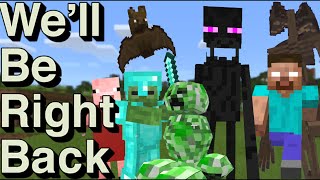 We Will Be Right Back Minecraft Best Of The Best [upl. by Wetzel]