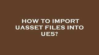 How to import uasset files into ue5 [upl. by Mahla]