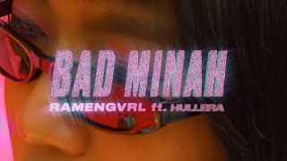 Ramengvrl – bad minah feat Hullera [upl. by Ytima265]