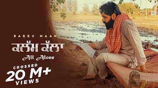 Kalam Kalla Full Song Babbu Maan  All Alone  Latest Punjabi Song 2022 [upl. by Lobell]