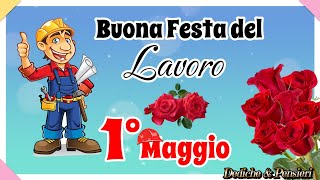 BUON 1° MAGGIO💪🛠️🌹 FELICE FESTA DEI LAVORATORI💻💪💐 MESSAGGIO PER TE [upl. by Neelya462]