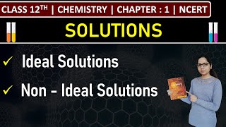 Class 12th Chemistry  Ideal amp Non  Ideal Solutions  Chapter 1 Solutions  NCERT [upl. by Zindman]