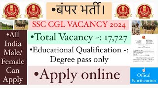 SSC CGL NOTIFICATION 2024 SSC CGL VACANCY 2024 SSC CGL SYLLABUS 2024 SSC CGL Post details 2024 [upl. by Plath]