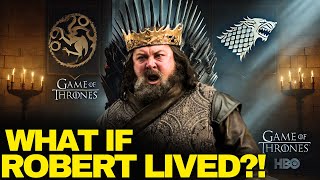 What If Robert Baratheon Never Died Game Of Thrones [upl. by Rad]