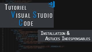 Visual Studio Code  Installation et Astuces Indispensables [upl. by Oelc]