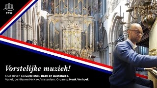 Livestream quotVorstelijke muziekquot  Henk Verhoef  Nieuwe Kerk Amsterdam [upl. by Pierce]