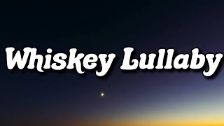 Brad Paisley  Whiskey Lullaby Lyrics Ft Alison Krauss [upl. by Donnie545]