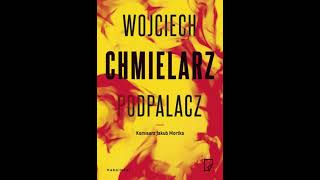 Wojciech Chmielarz  Jakub Mortka tom 1  Podpalacz  Audiobooki  Audiobook Pl  Romans [upl. by Maiah219]