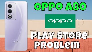 Oppo A80 Play Store Problem  Play store Not working Problem  Play Store issue [upl. by Gelb]