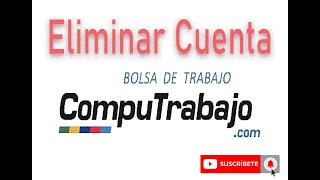 Eliminar Cuenta CompuTrabajo [upl. by Siol]