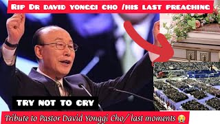 Rip Dr david yonggi cho last moments preaching He preached about his deathYonngi cause of death [upl. by Htrahddis683]