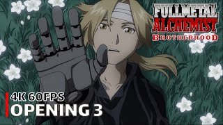 Fullmetal Alchemist Brotherhood  Opening 3 4K 60FPS  Creditless  CC [upl. by Nahtanhoj773]