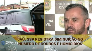 JAÚ SSP REGISTRA DIMINUIÇÃO NO NÚMERO DE ROUBOS E HOMICÍDIOS 07112024 [upl. by Odlabso]