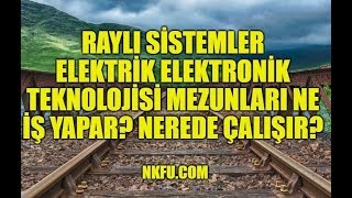 Raylı Sistemler Elektrik ve Elektronik Teknolojisi Mezunları Ne İş Yapar Nerede Çalışır [upl. by Rafter]