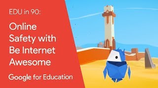 EDU in 90 Online Safety with Be Internet Awesome [upl. by Notlrahc]