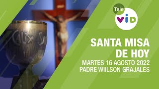 Misa de hoy â›ª Martes 16 de Agosto de 2022 Padre Wilson Grajales  Tele VID [upl. by Ynhoj975]