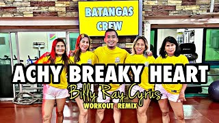 ACHY BREAKY HEART  Billy Ray Cyrus  Workout Remix  BATANGAS CREW [upl. by Aicinoid]